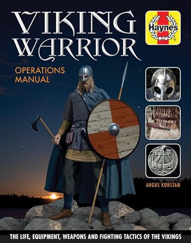 Viking Warrior Operations Manual: The life, equipment, weapons and fighting tactics of the Vikings (Haynes Manuals)